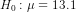 H_{0}:\mu=13.1