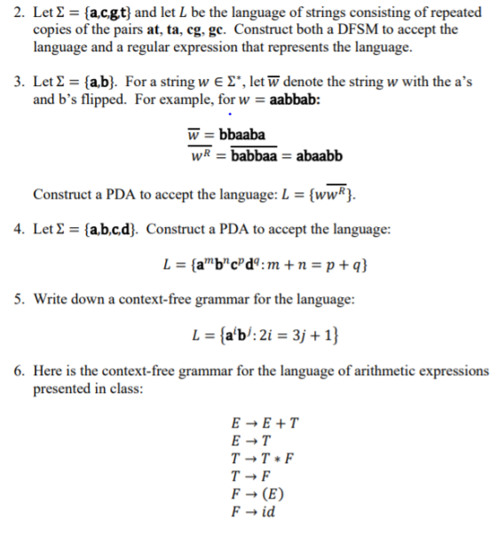 2. Let {acgt} and let L be the language of strings consisting of repeated copies of the pairs at, ta, cg, gc. Construct both