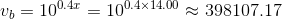 v_{b}=10^{0.4x}=10^{0.4\times 14.00}\approx 398107.17