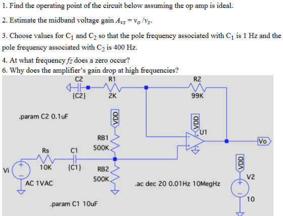1. Find the operating point of the circuit below assuming the op amp is ideal 2. Estimate the midband voltage gain Avs-vo v,