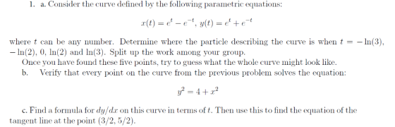 1. a. Consider the curve defined by the following parametric equations: r(t) = et-e-t, y(t) = et + e-t where t can be any num