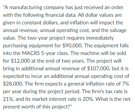 A manufacturing company has just received an order with the following financial data. All dollar values are given in constan