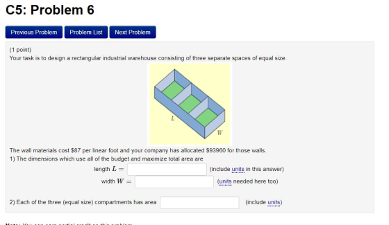 C5: Problem 6 Previous Problem Problem List Next Problem (1 point) Your task is to design a rectangular industrial warehouse