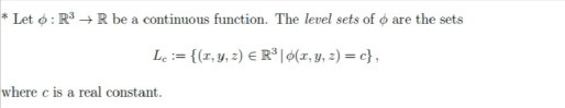 * Let φ : R3-+ R be a continuous function. The level sets of φ are the sets 4:-{(z, y, z) e R3 Id(z, y, z) =c); where c is a