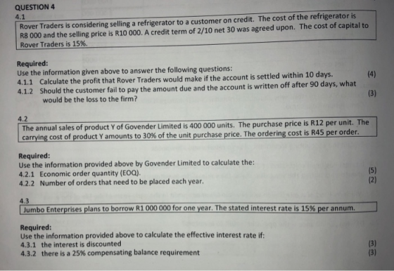 QUESTION 4 4.1 Rover Traders is considering selling a refrigerator to a customer on credit. The cost of the refrigerator is R