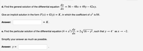 d. Find the general solution of the differential equation56-48x + 49y - 42xy dx Give an implicit solution in the form F(x)GK,