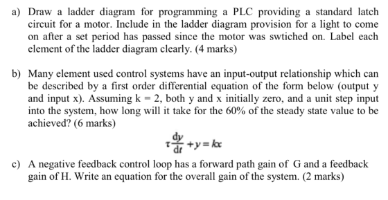 a) Draw a ladder diagram for programming circuit for a motor. Include in the ladder diagram provision for a light to come on