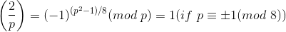 2 = (-1)(p°-1)/8 (mod p) t1(mod 8) 1(if p