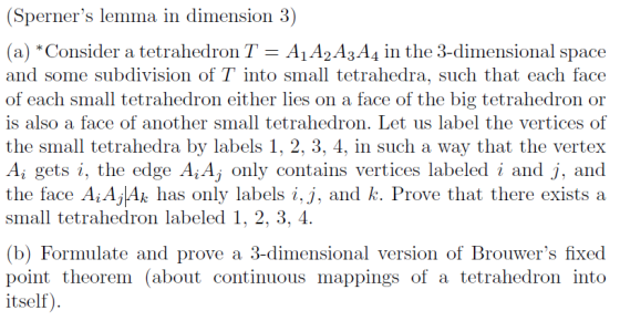 (Sperners lemma in dimension 3) (a) *Consider a tetrahedron T- A1A2A3A4 in the 3-dimensional space and some subdivision of T