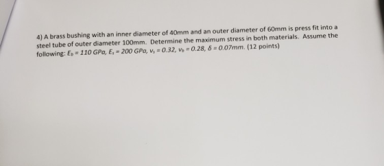 4) A brass bushing with an inner diameter of 40mm and an outer diameter of 60mm is press fit into a steel tube of outer diame