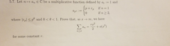 5.7. Let n an E C be a multiplicative function defined by a 1 and ifn-2, pθ and 0 < θ < 1 . Prove that, as x → oo, we have wh