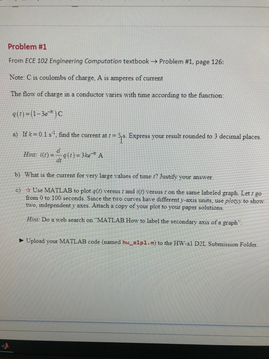 Problem #1 From ECE 102 Engineering Computation textbook-, problem #1, page 126: Note: C is coulombs of charge, A is amperes