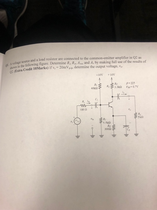 and a load resistor are connected to the common-emitter amplifier in Q2 as A voltage source shown in 02. (Extra om in the fol