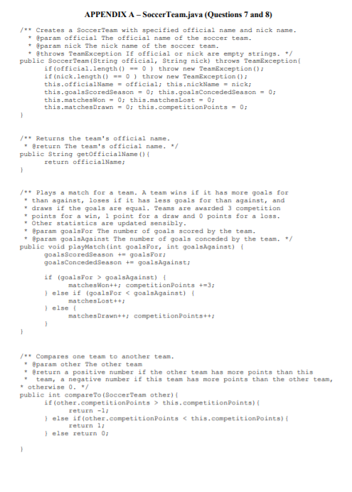 APPENDIX A-SoccerTeam.java (Questions 7 and 8) Creates a SoccerTeam with specified official name and nick name. @param offici