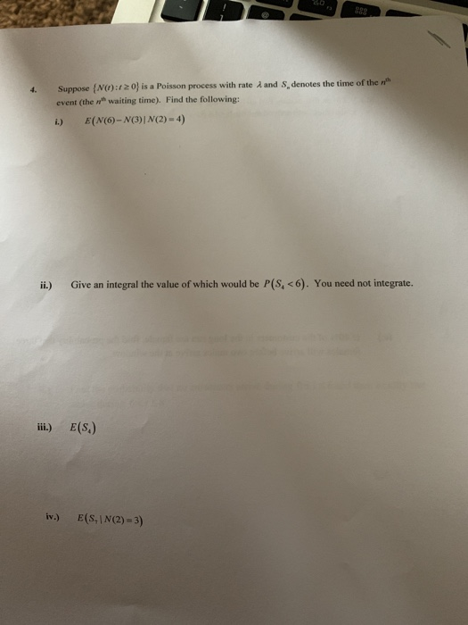 Suppose {N(,) :,20} is a Poisson process with rate λ and S, denotes the time of the event (the ns waiting time). Find the fol