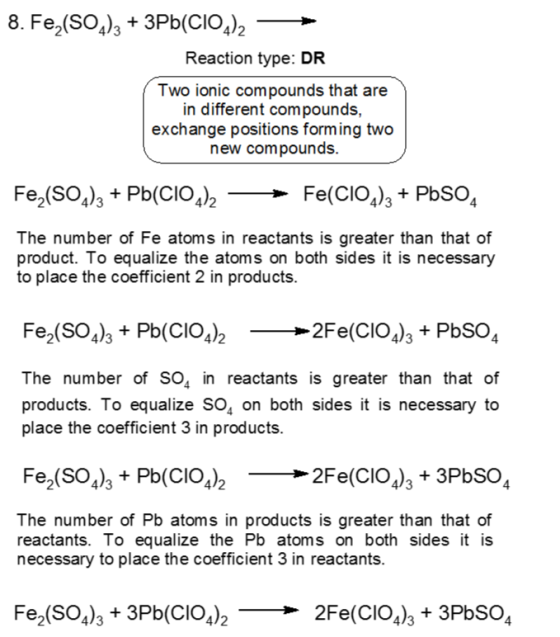 8. Fe2(SO)3+3Pb(CIO)2 Reaction type: DR Two ionic compounds that are in different compounds, exchange positions forming two n