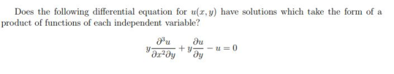 Does the following differential equation for u(x, y) have solutions which take the form of a product of functions of each ind