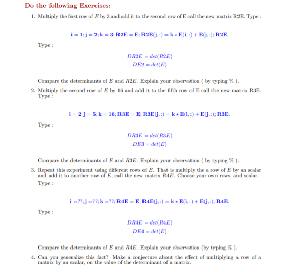 Do the following Exercises: 1. Multiply the first row of E by 3 and add it to the second row of E call the new matrix R2E. Ty