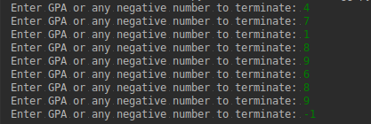 Enter GPA or any negative number to terminate: 4 Enter GPA or any negative number to terminate: 7 Enter GPA or any negative n