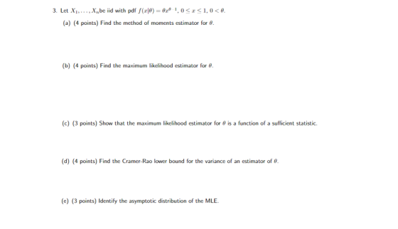(a) (4 points) Find the method of moments estimator for θ. (b) (4 points) Find the maximum likelihood estimator for . (c) (3