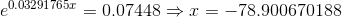 e^{0.03291765x} = 0.07448 \Rightarrow x = -78.900670188