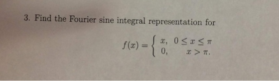 3. Find the Fourier sine integral representation for