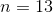 n = 13