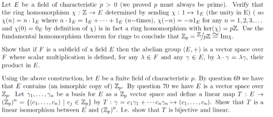 Let E be a field of characteristic p > 0 (we proved p must always be prime). Verify that the ring homomorphism X : Z → E dete