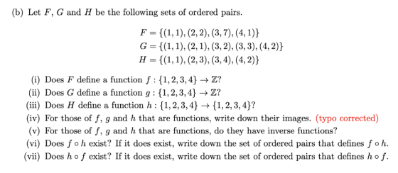 (b) Let F, G and H be the following sets of ordered pairs F {(1,1), (2, 2), (3,7), (4,1)} G {(1,1), (2, 1) (3, 2), (3,3), (4,
