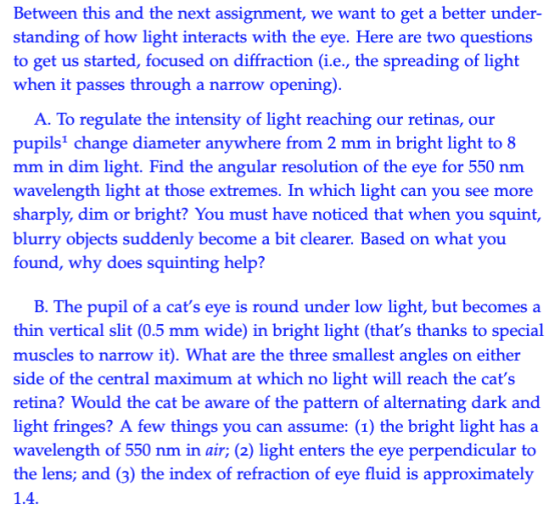 Between this and the next assignment, we want to get a better under- standing of how light interacts with the eye. Here are t