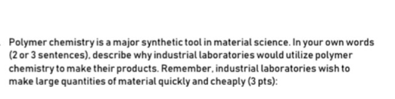 Polymer chemistry is a major synthetic tool in material science. In your own words (2 or 3 sentences), describe why industria
