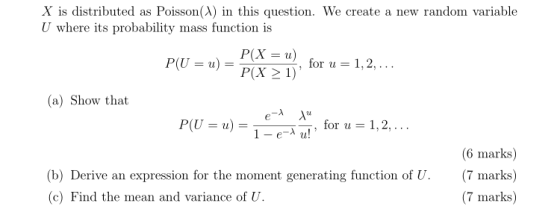 new random variable X is distributed as Poisson) in this question. We create a U where its probability mass function is P(X u