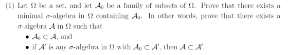 (1) Let Ω be a set, and let Ao be a family of subsets of $2. Prove that there exists a minimal-algebra in Ω containing 4). In