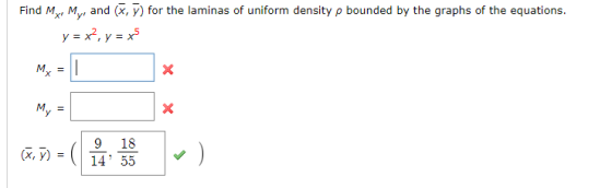 Find M M and (x, y) for the laminas of uniform density p bounded by the graphs of the equations. x y y x2, y x Mx My 9 18 (x