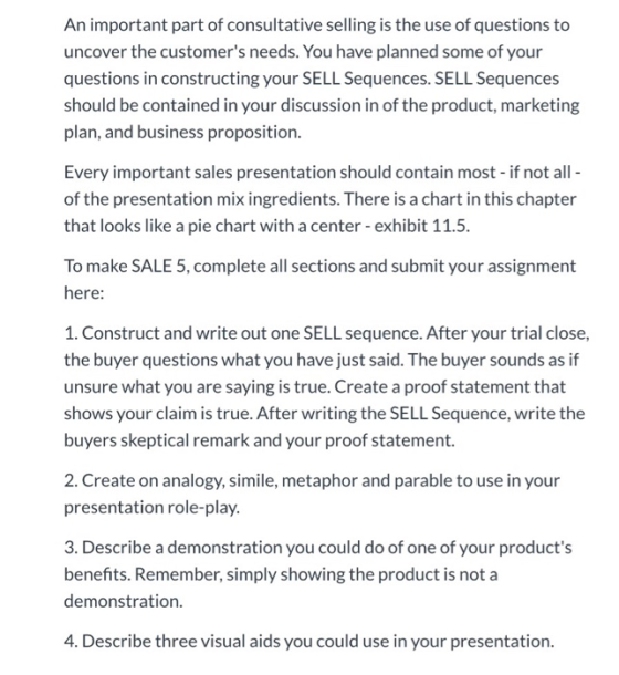 An important part of consultative selling is the use of questions to uncover the customers needs. You have planned some of y