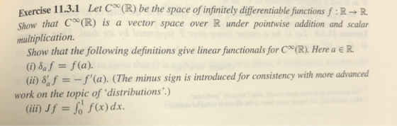 Exercise 11.3.1 Let Co(R) be the space of infinitely differentiable functions f R R. Show that CoCIR) is a vector space over