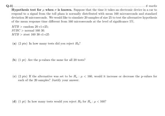 Q-3) 6 marks Hypothesis test for μ when σ is known. Suppose that the time it takes an electronic device in a car to respond t