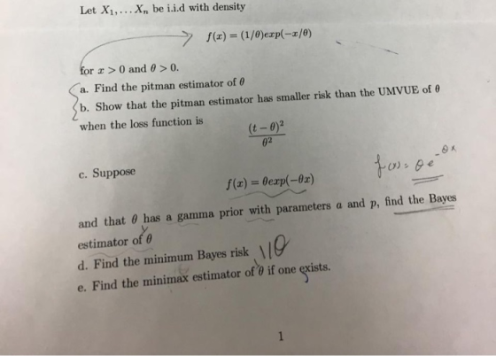 Let X1,...X be i.i.d with density f()(1/0)exp(-/0) for r >0 and 0> 0. a. Find the pitman estimator of 0 b. Show that the pitm