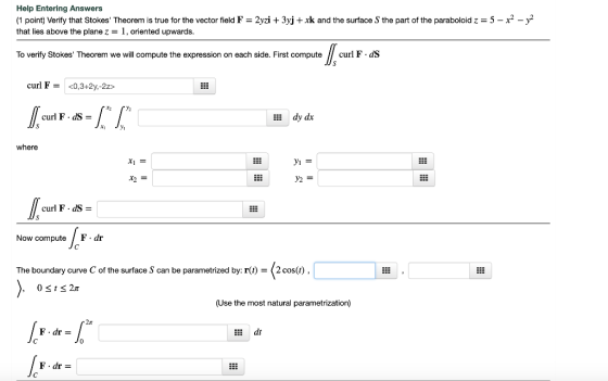 Help Entering Answers (1 point) Verify that Stokes Theorem is true for the vector field F = 2yzi + 3yj + xk and the surface