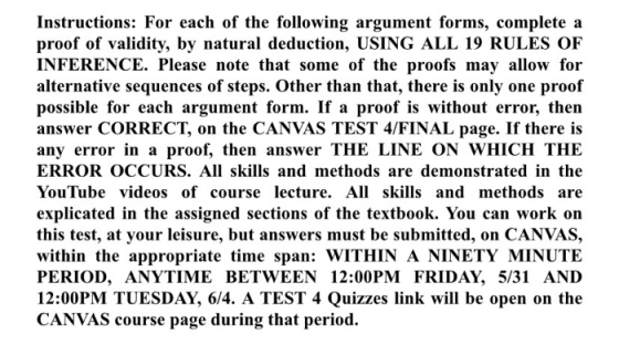 Instructions: For each of the following argument forms, complete a proof of validity, by natural deduction, USING ALL 19 RULE