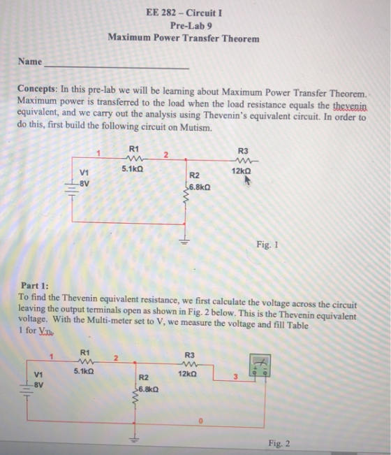 EE 282-Circuit I Pre-Lab 9 Maximum Power Transfer Theorem Name Concepts: In this pre-lab we will be leaming about Maximum Pow