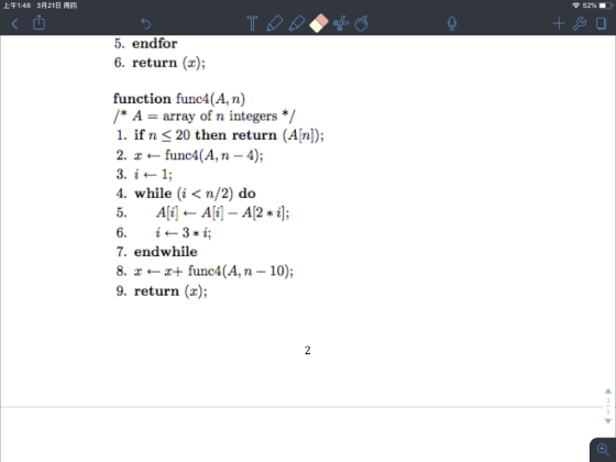 上午1:46 3月21日周四 令52%. 5. endfor 6. return (r); function func4(A, n) *Aarray of n integers */ 1. if n s 20 then return (A[n])