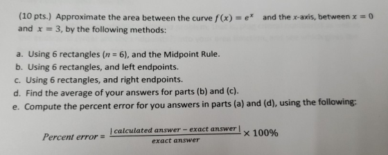 e (10 pts.) Approximate the area between the curve f(x) and x 3, by the following methods: and the x-axis, between x 0 a. Usi