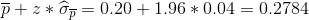 \overline{p}+z*\widehat{\sigma} _{\overline{p}}=0.20+1.96*0.04=0.2784