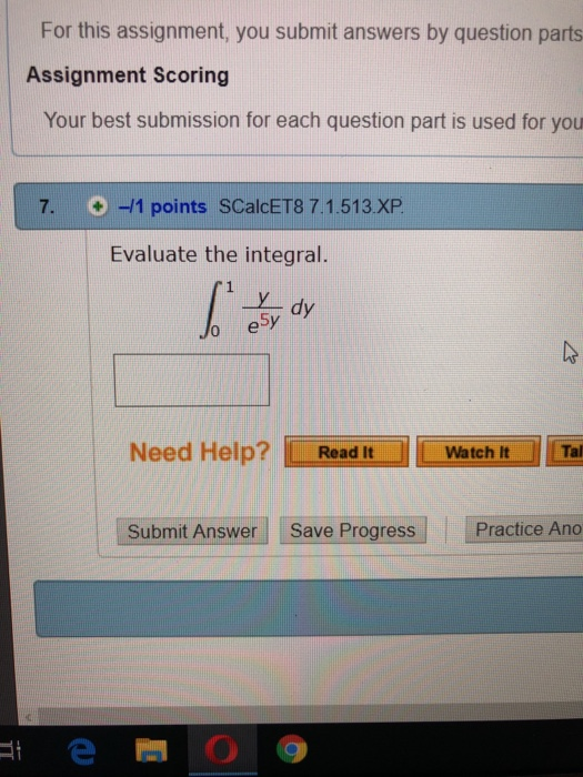 For this assignment, you submit answers by question parts Assignment Scoring Your best submission for each question part is u