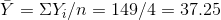 \bar{Y} = \Sigma Y_{i} / n = 149/4 = 37.25