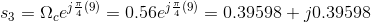 s_3 = \Omega_c e^{j\frac{\pi}{4}(9)} = 0.56e^{j\frac{\pi}{4}(9)} = 0.39598 +j0.39598