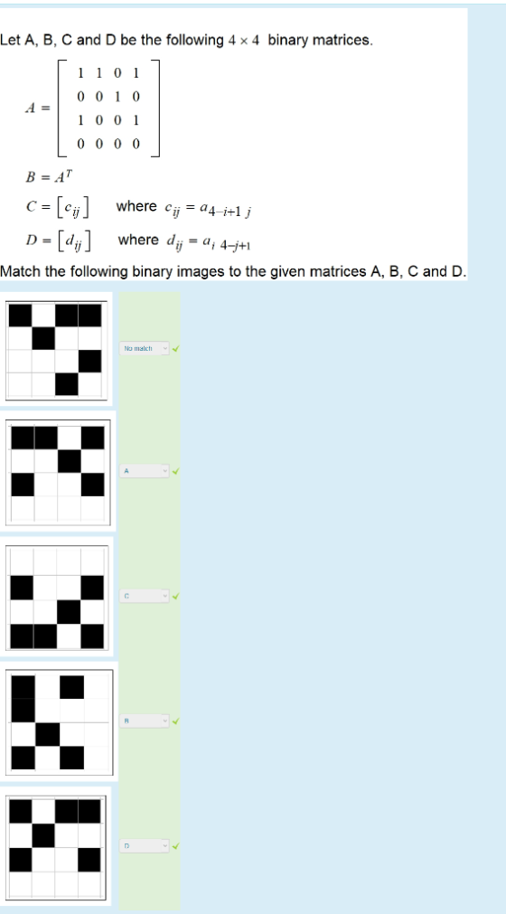Let A, B, C and D be the following 4 x 4 binary matrices. 1 10 1 0 0 1 0 A= 10 0 1 0 0 0 0 B AT where cij= a4-i+1 j where d -