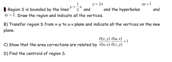xy=1 and y 2x V -X -Region S is bounded by the lines xy 2. Draw the region and indicate all the vertices. and the hyperbolas