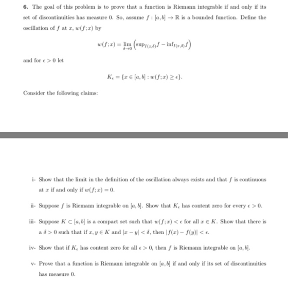 6. The goal of this problem is to prove that a function is Riemann integrable if and only if its set of discontinuities has m